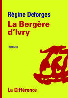 Couverture du livre « La bergère d'Ivry » de Regine Deforges aux éditions La Difference