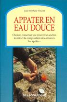 Couverture du livre « Appater en eau douce » de Vincent aux éditions De Vecchi