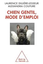 Couverture du livre « Chiens gentils, mode d'emploi » de Laurence Dilliere-Lesseur et Alexandra Couture aux éditions Odile Jacob