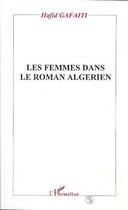 Couverture du livre « Les femmes dans le roman algerien » de Hafid Gafaiti aux éditions L'harmattan