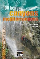 Couverture du livre « 100 beaux canyons méditerranéens ; Alpes-Maritimes » de Jean-Francois Fiorina et Franck Jourdan aux éditions Gap