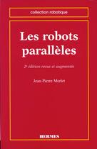 Couverture du livre « Les robots paralleles (coll. robotique, 2. ed.) » de Merlet Jean-Pierre aux éditions Hermes Science Publications