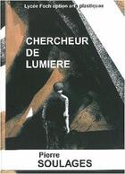 Couverture du livre « Chercheur de lumière ; Pierre Soulages » de  aux éditions Maison Du Livre Rodez