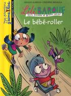 Couverture du livre « Lili Barouf t.2 ; le bébé-roller » de Frederic Benaglia et Arnaud Almeras aux éditions Bayard Jeunesse