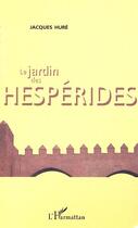 Couverture du livre « Le jardin des hesperides » de Jacques Hure aux éditions L'harmattan