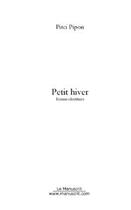 Couverture du livre « Petit hiver » de Dominique Pipon aux éditions Editions Le Manuscrit