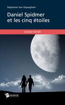 Couverture du livre « Daniel Spidmer et les cinq étoiles » de Stephanie Van Geyseghem aux éditions Publibook