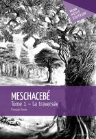 Couverture du livre « Meschacebé t.1 » de François Flaven aux éditions Publibook