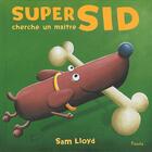 Couverture du livre « Super Sid cherche un maître » de Sam Lloyd aux éditions Piccolia