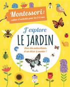 Couverture du livre « Cahier d'activites montessori/j'explore le jardin » de Piccolia aux éditions Piccolia