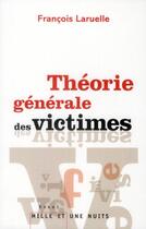 Couverture du livre « Théorie générale des victimes » de Francois Laruelle aux éditions Mille Et Une Nuits