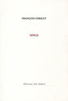 Couverture du livre « Singe » de Francois Gibault aux éditions Leo Scheer