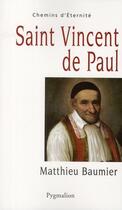 Couverture du livre « Saint Vincent de Paul » de Matthieu Baumier aux éditions Pygmalion