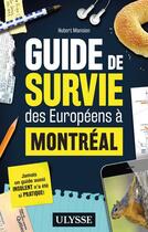 Couverture du livre « Guide de survie des Européens à Montréal » de Collectif Ulysse aux éditions Ulysse