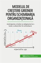 Couverture du livre « Modelul de cre?tere Greiner pentru schimbarea organiza?ional? : Anticiparea crizelor ?i adaptarea la o lume a afacerilor în schimbare » de Jean Blaise Nimbang aux éditions 50minutes.com