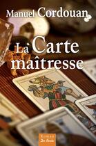 Couverture du livre « La carte maîtresse » de Manuel Cordouan aux éditions Centre France Livres - De Borée