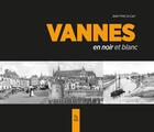 Couverture du livre « Vannes en noir et blanc » de Jean-Yves Le Lan aux éditions Editions Sutton