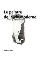 Couverture du livre « Le peintre de la vie moderne » de Charles Baudelaire aux éditions Publie.net