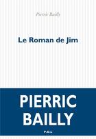 Couverture du livre « Le roman de Jim » de Pierric Bailly aux éditions P.o.l