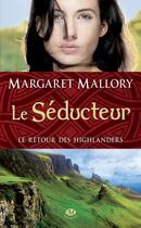 Couverture du livre « Le retour des Highlanders T.2 ; le séducteur » de Margaret Mallory aux éditions Milady