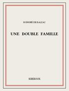 Couverture du livre « Une double famille » de Honoré De Balzac aux éditions Bibebook