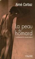 Couverture du livre « La peau du homard ; confidences d'un alcoolo repenti » de Aime Corbaz aux éditions Favre