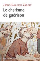 Couverture du livre « Le charisme de guérison » de Emiliano Tardif aux éditions Des Beatitudes