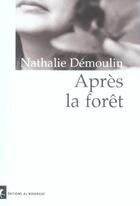 Couverture du livre « Apres la foret » de Nathalie Demoulin aux éditions Rouergue