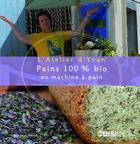 Couverture du livre « Pains 100% bio en machine à pain » de Yvan Cadiou aux éditions Romain Pages