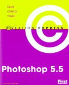 Couverture du livre « Creation Express ; Photoshop 5-5 » de Idg aux éditions First Interactive
