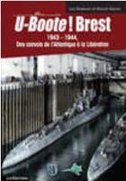 Couverture du livre « U-boote ! Brest t.2 : 1943-1944 des convois de l'Atlantique à la libération » de Luc Braeuer et Benoit Senne aux éditions Liv'editions