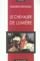 Couverture du livre « Le chevalier de lumière » de Elisabeth Reynaud aux éditions A Vue D'oeil