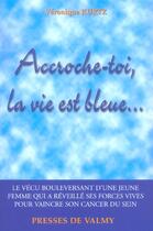 Couverture du livre « Accroche-toi, la vie est bleue » de Veronique Kurtz aux éditions Presses De Valmy