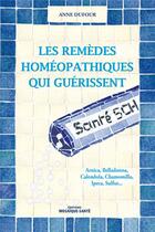 Couverture du livre « Les remèdes homéopathiques qui guérissent » de Anne Dufour aux éditions Mosaique Sante