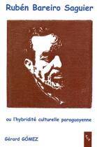 Couverture du livre « Rubén Bareiro Saguier ; ou l'hybridité culturelle paraguayenne » de Gomez Gerard aux éditions Pu De Provence