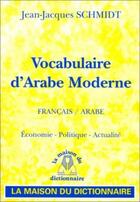 Couverture du livre « Vocabulaire d'arabe moderne francais / arabe » de Jean-Jacques Schmidt aux éditions Dicoland/lmd