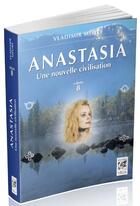 Couverture du livre « Anastasia t.8 ; une nouvelle civilisation » de Vladimir Megre aux éditions Vega