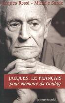 Couverture du livre « Jacques le Français ; pour mémoire du goulag » de Jacques Rossi et Michèle Sarde aux éditions Cherche Midi