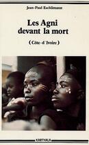 Couverture du livre « Les Agni devant la mort (côte-d'Ivoire) » de Wip aux éditions Karthala