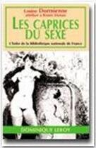 Couverture du livre « Les caprices du sexe » de Louise Dormienne aux éditions Dominique Leroy