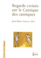 Couverture du livre « Regards croisés sur le cantique des cantiques » de Jean-Marie Auwers aux éditions Lessius