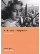 Couverture du livre « Le rebelle de King Vidor » de Luc Moullet aux éditions Yellow Now