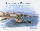 Couverture du livre « Couleurs de Biarritz » de Alexandre De La Cerda et Claude Marissal aux éditions Sud Ouest Editions