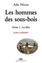 Couverture du livre « Les Hommes Des Sous-Bois, La Bete, Vol. 1 » de Nisen Ada aux éditions Mon Village