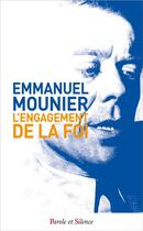 Couverture du livre « L'engagement de la foi » de Emmanuel Mounier aux éditions Parole Et Silence