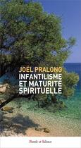 Couverture du livre « Infantilisme et maturité spirituelle » de Joel Pralong aux éditions Parole Et Silence