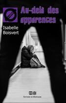 Couverture du livre « Au-delà des apparences » de Isabelle Boisvert aux éditions De Mortagne