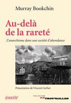 Couverture du livre « Au-delà de la rareté ; l'anarchisme dans une société d'abondance » de Murray Bookchin aux éditions Ecosociete