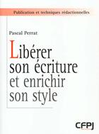 Couverture du livre « Liberer son ecriture et enrichir son style » de Pascal Perrat aux éditions Edisens