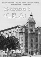 Couverture du livre « Bienvenue à l'I.E.A! » de Philippe Gindre aux éditions La Clef D'argent